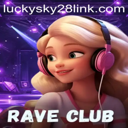 Discover the Nightlife in RaveClub: Unravel the Excitement of Lucky Sky 28